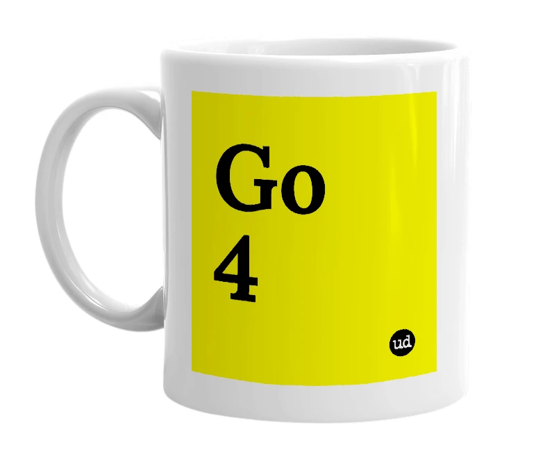 White mug with 'Go 4' in bold black letters