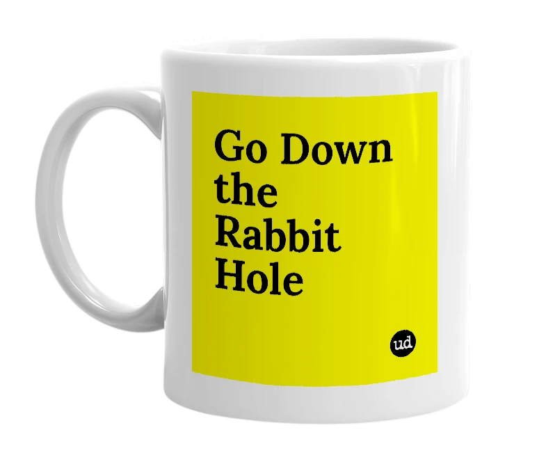 White mug with 'Go Down the Rabbit Hole' in bold black letters