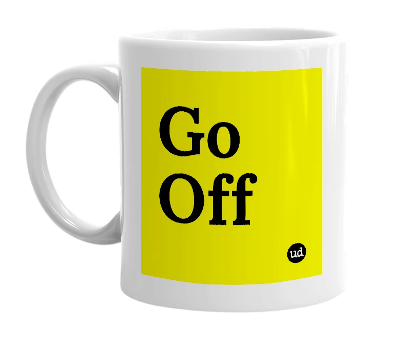White mug with 'Go Off' in bold black letters