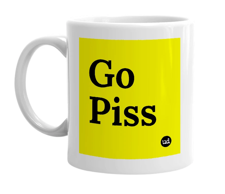 White mug with 'Go Piss' in bold black letters