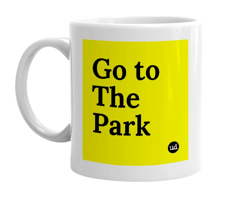 White mug with 'Go to The Park' in bold black letters
