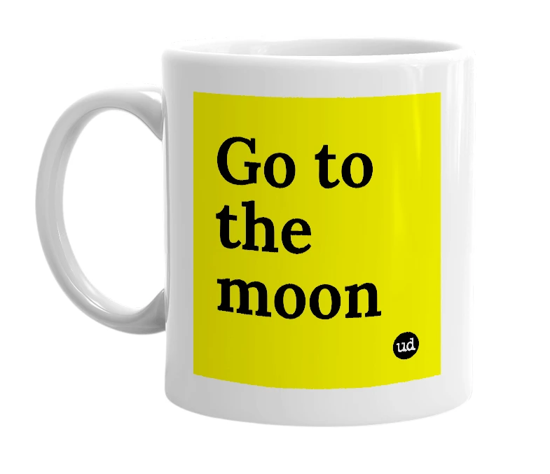 White mug with 'Go to the moon' in bold black letters