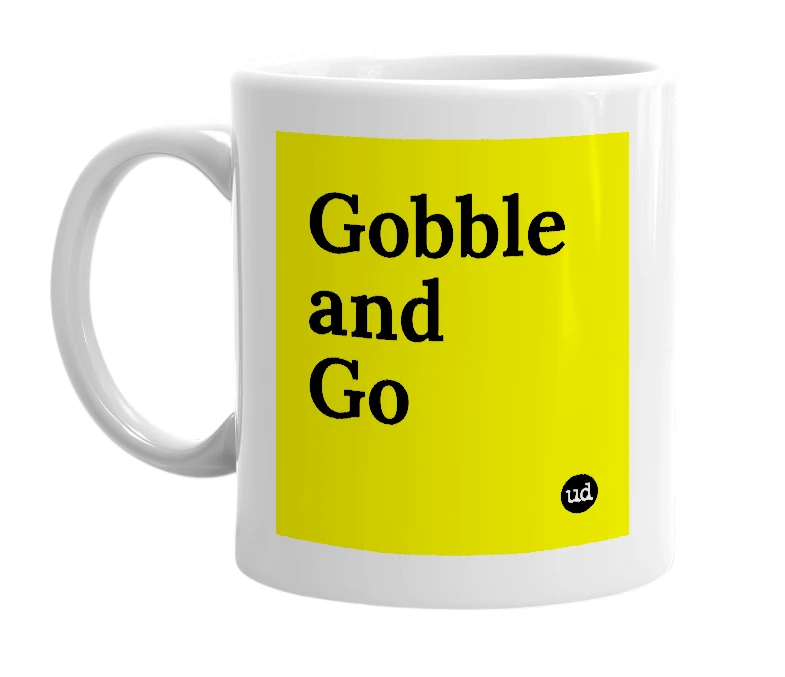 White mug with 'Gobble and Go' in bold black letters
