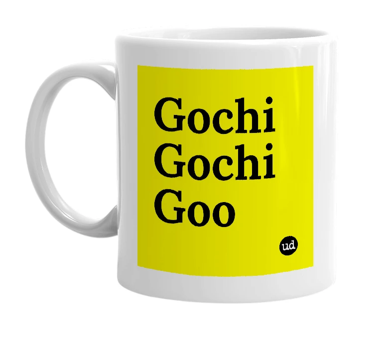 White mug with 'Gochi Gochi Goo' in bold black letters