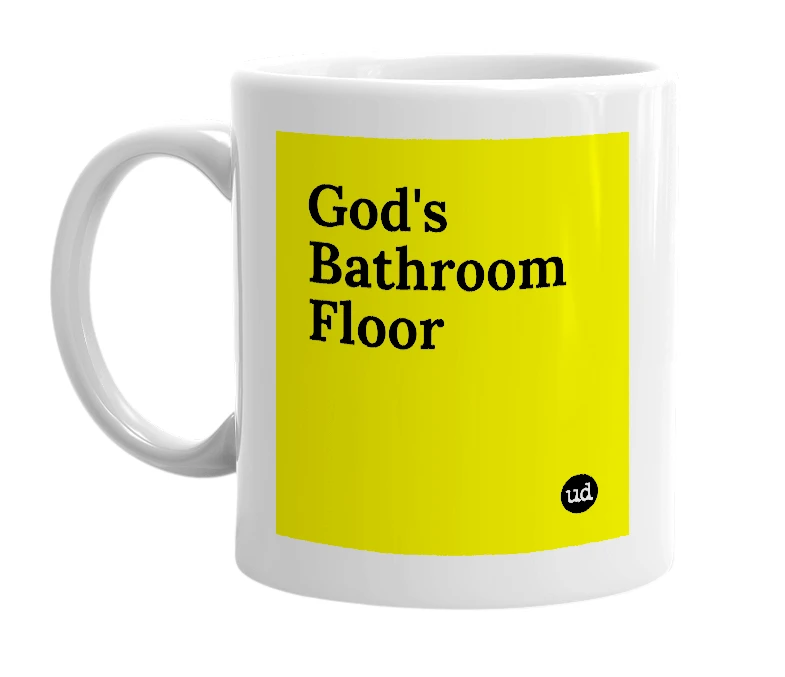 White mug with 'God's Bathroom Floor' in bold black letters