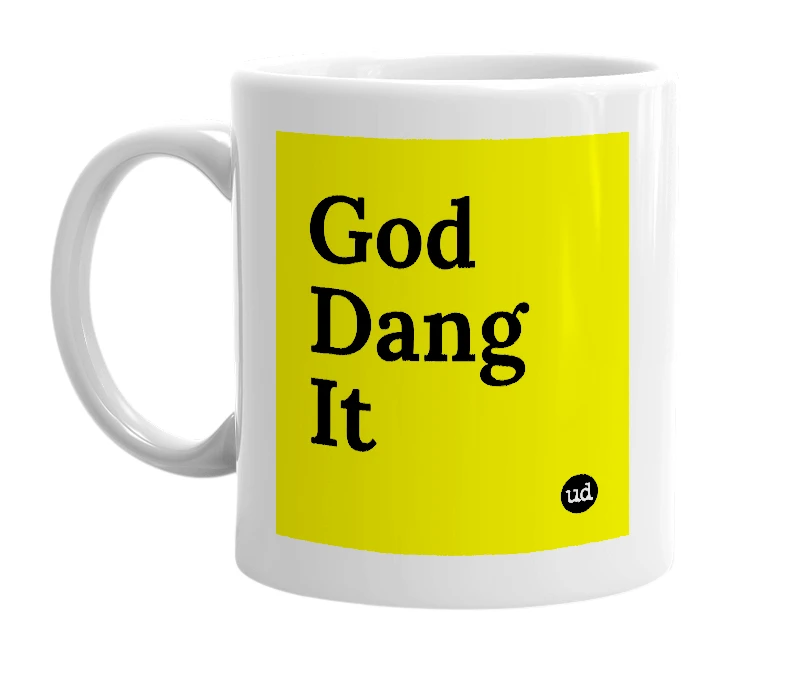 White mug with 'God Dang It' in bold black letters