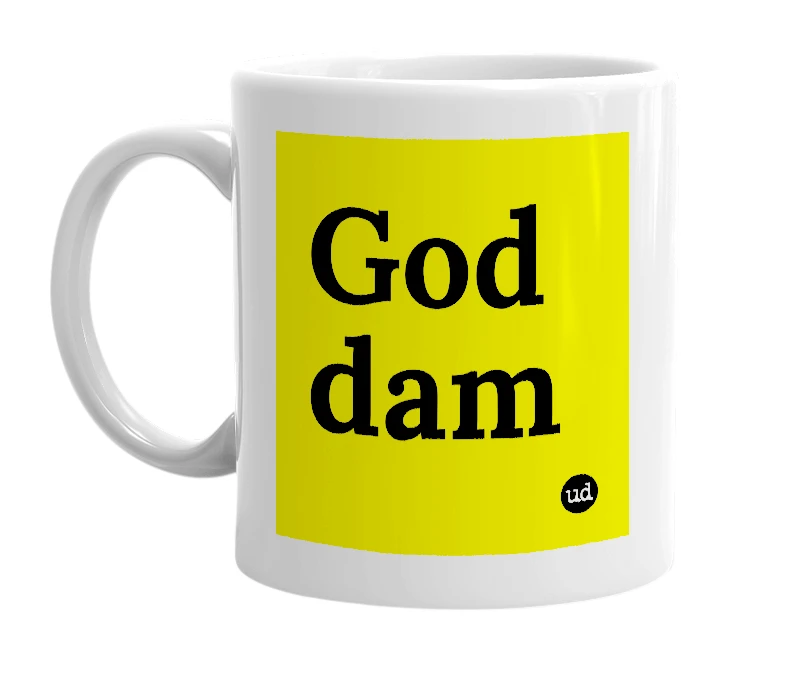 White mug with 'God dam' in bold black letters