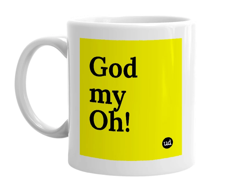 White mug with 'God my Oh!' in bold black letters