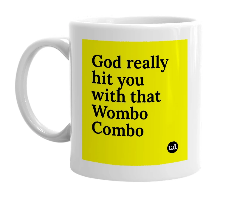 White mug with 'God really hit you with that Wombo Combo' in bold black letters