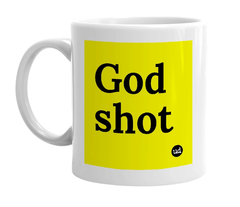 White mug with 'God shot' in bold black letters