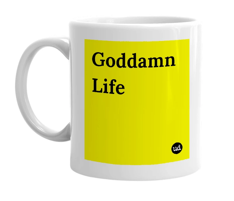 White mug with 'Goddamn Life' in bold black letters