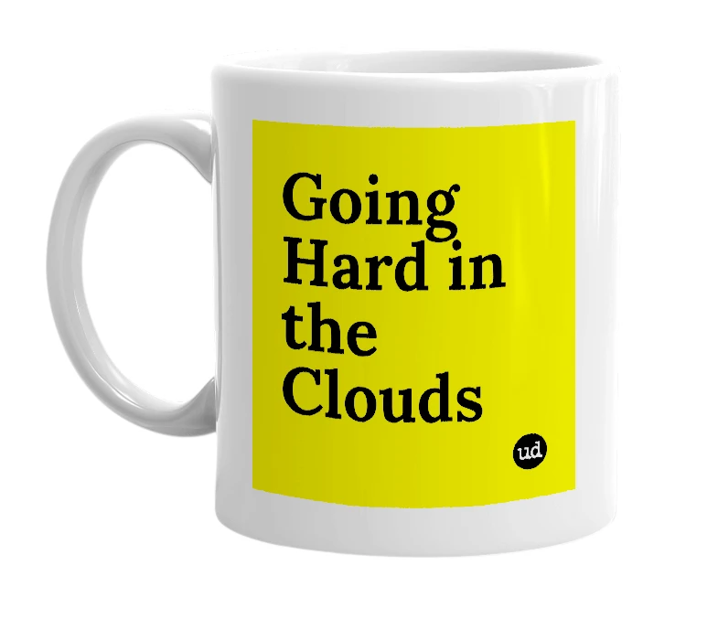 White mug with 'Going Hard in the Clouds' in bold black letters