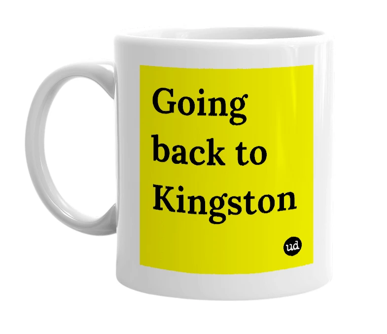 White mug with 'Going back to Kingston' in bold black letters