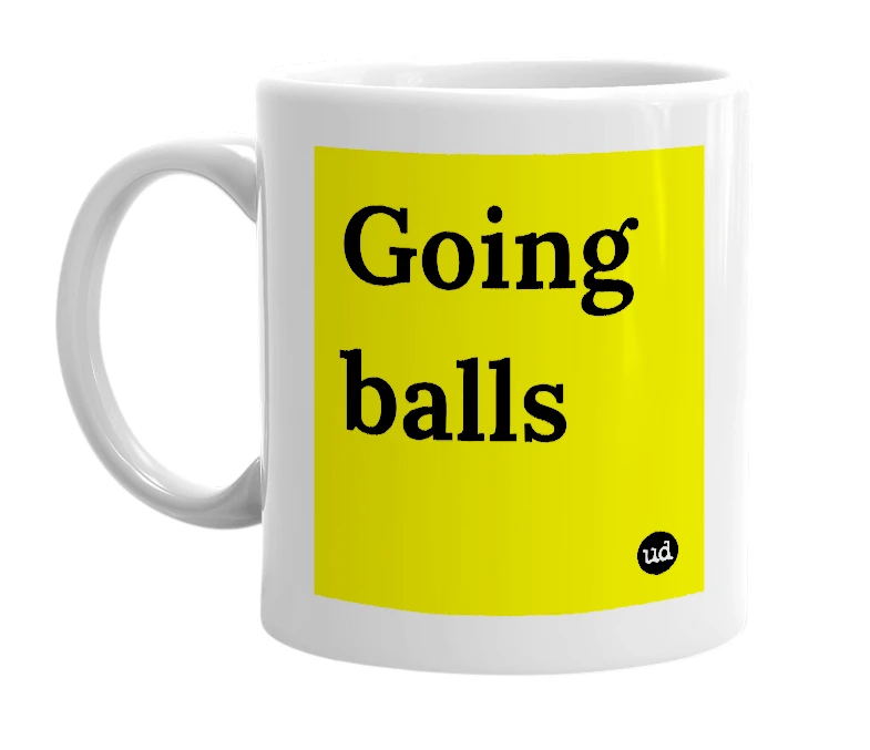 White mug with 'Going balls' in bold black letters