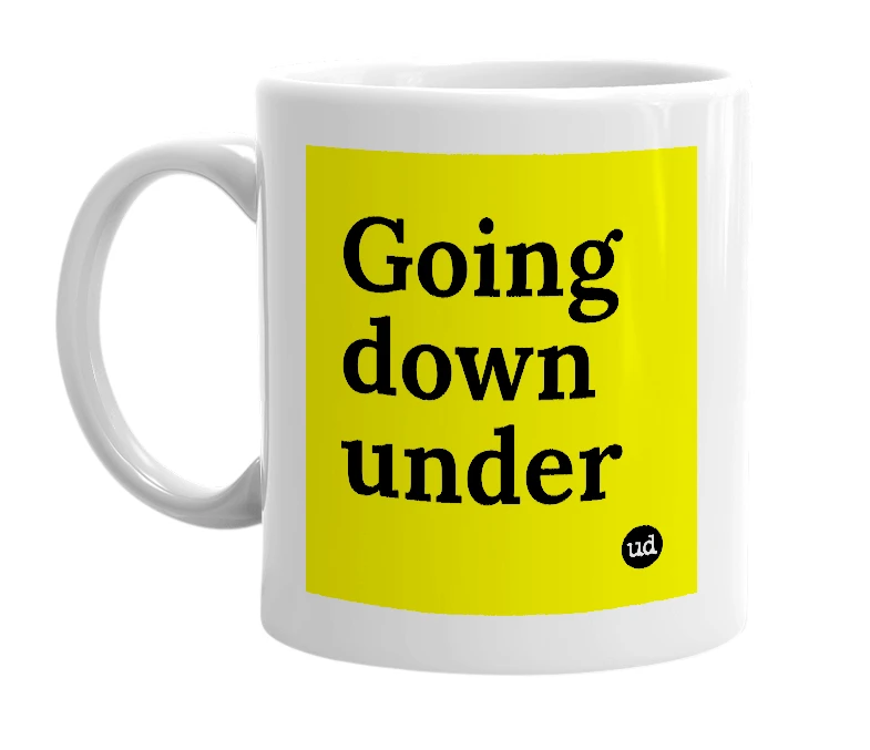 White mug with 'Going down under' in bold black letters