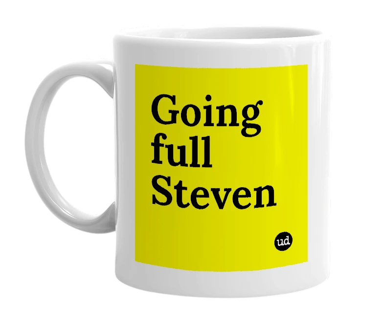 White mug with 'Going full Steven' in bold black letters