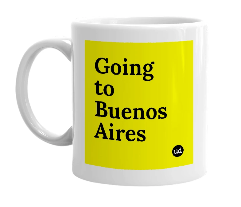 White mug with 'Going to Buenos Aires' in bold black letters
