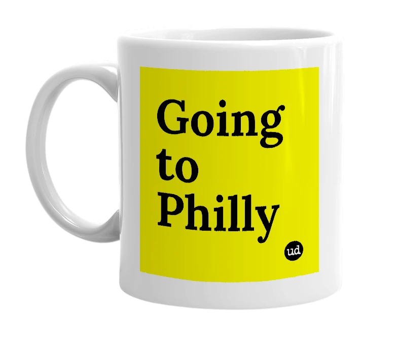 White mug with 'Going to Philly' in bold black letters