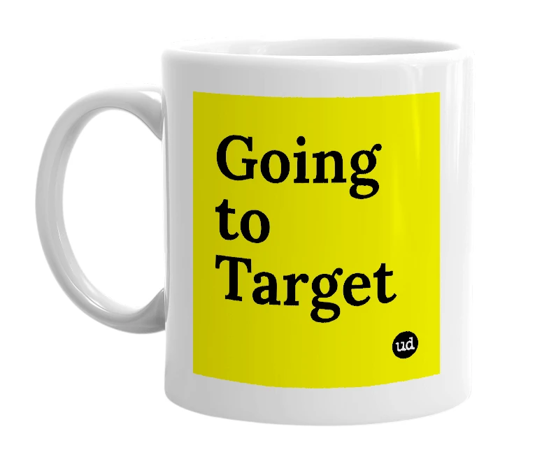 White mug with 'Going to Target' in bold black letters