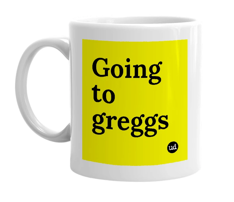 White mug with 'Going to greggs' in bold black letters