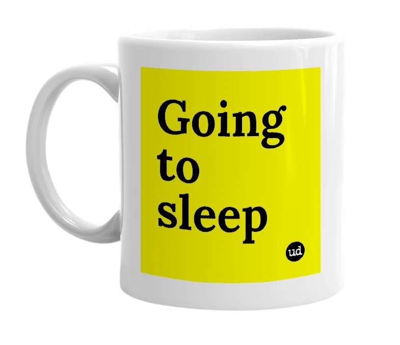 White mug with 'Going to sleep' in bold black letters