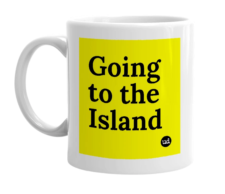 White mug with 'Going to the Island' in bold black letters