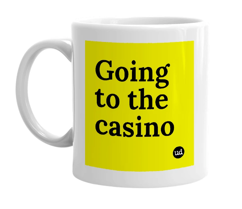 White mug with 'Going to the casino' in bold black letters