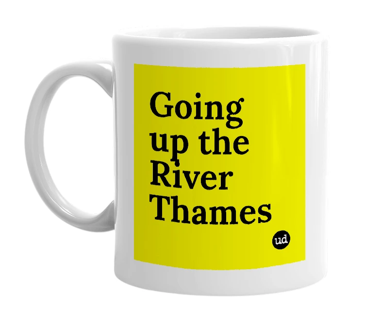 White mug with 'Going up the River Thames' in bold black letters