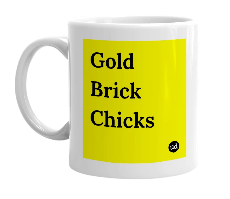 White mug with 'Gold Brick Chicks' in bold black letters