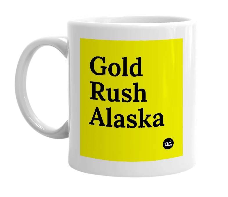 White mug with 'Gold Rush Alaska' in bold black letters
