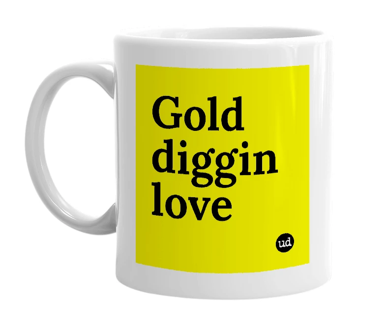 White mug with 'Gold diggin love' in bold black letters