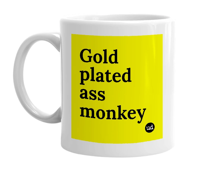 White mug with 'Gold plated ass monkey' in bold black letters