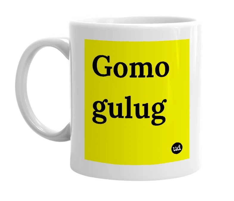 White mug with 'Gomo gulug' in bold black letters