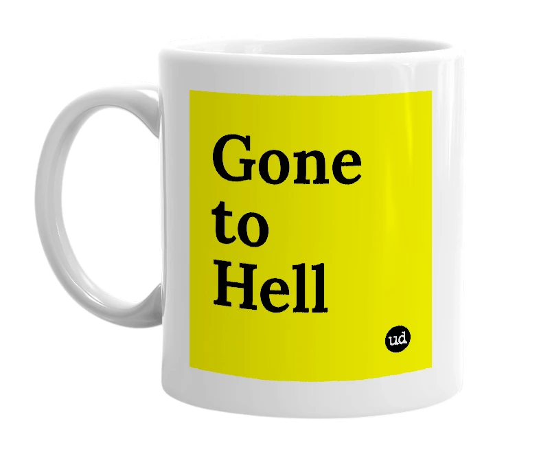 White mug with 'Gone to Hell' in bold black letters