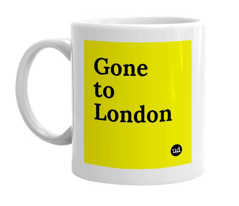 White mug with 'Gone to London' in bold black letters