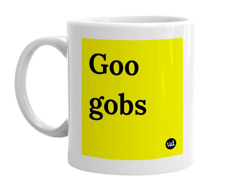 White mug with 'Goo gobs' in bold black letters