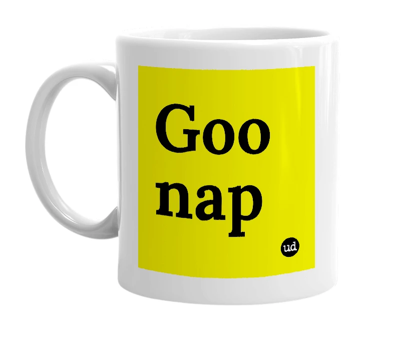 White mug with 'Goo nap' in bold black letters