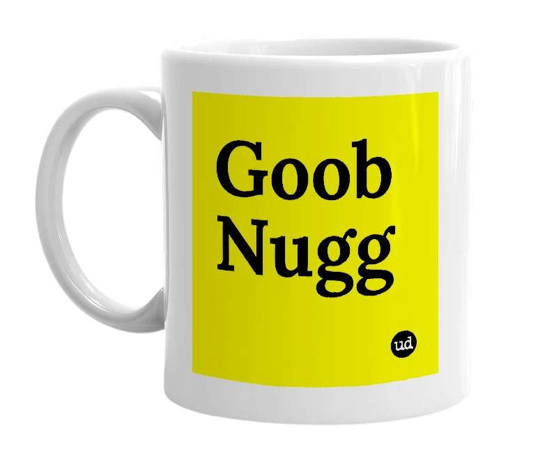 White mug with 'Goob Nugg' in bold black letters