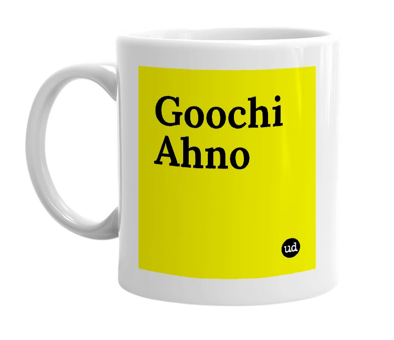 White mug with 'Goochi Ahno' in bold black letters