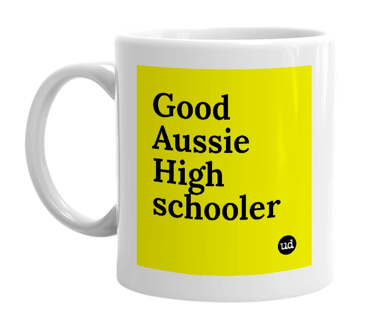 White mug with 'Good Aussie High schooler' in bold black letters