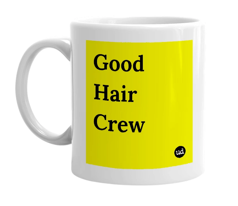 White mug with 'Good Hair Crew' in bold black letters