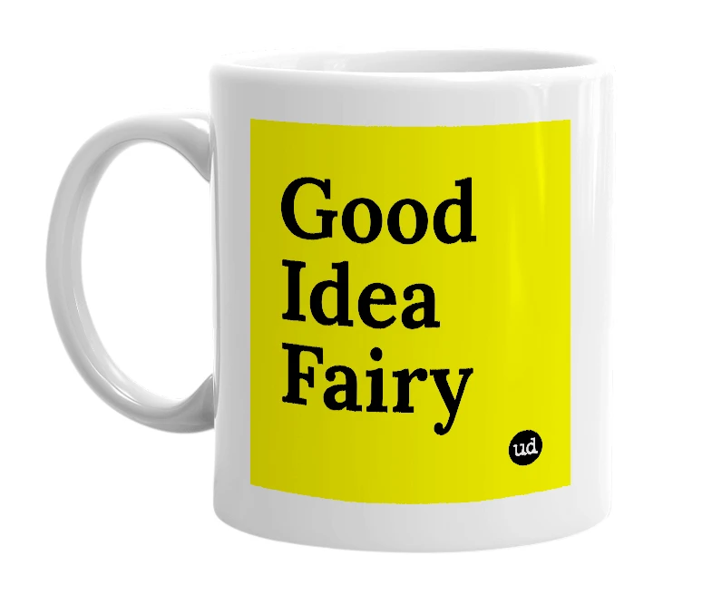 White mug with 'Good Idea Fairy' in bold black letters