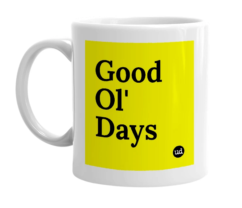 White mug with 'Good Ol' Days' in bold black letters