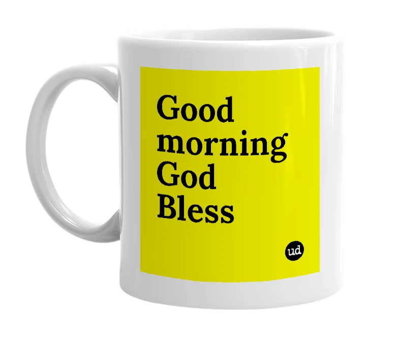 White mug with 'Good morning God Bless' in bold black letters