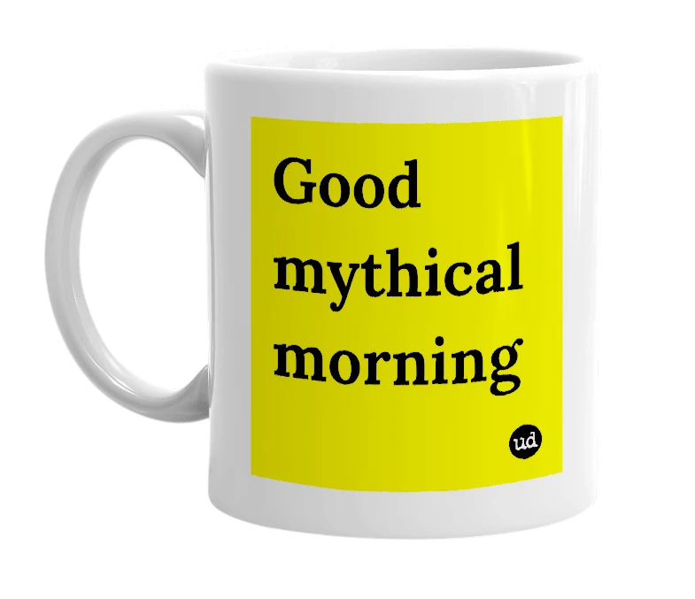 White mug with 'Good mythical morning' in bold black letters