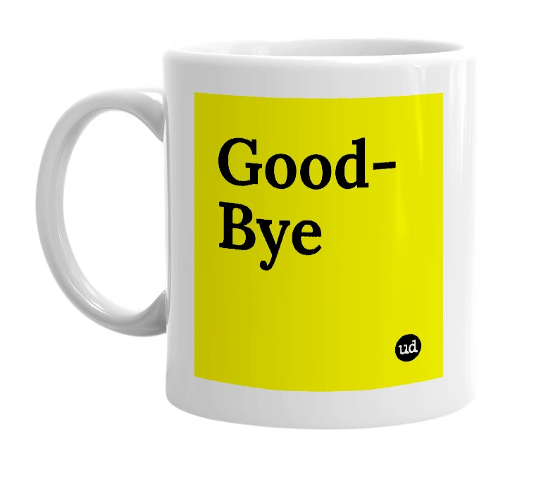 White mug with 'Good-Bye' in bold black letters