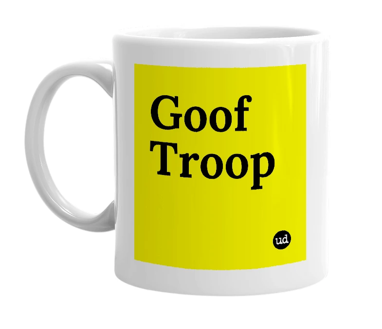 White mug with 'Goof Troop' in bold black letters