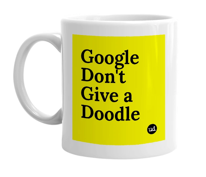 White mug with 'Google Don't Give a Doodle' in bold black letters