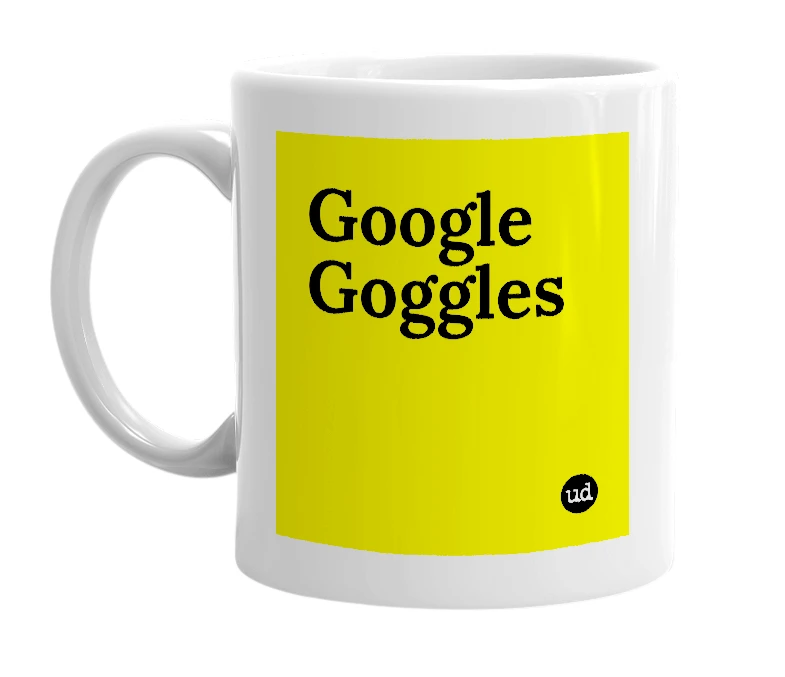 White mug with 'Google Goggles' in bold black letters