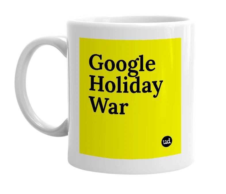 White mug with 'Google Holiday War' in bold black letters